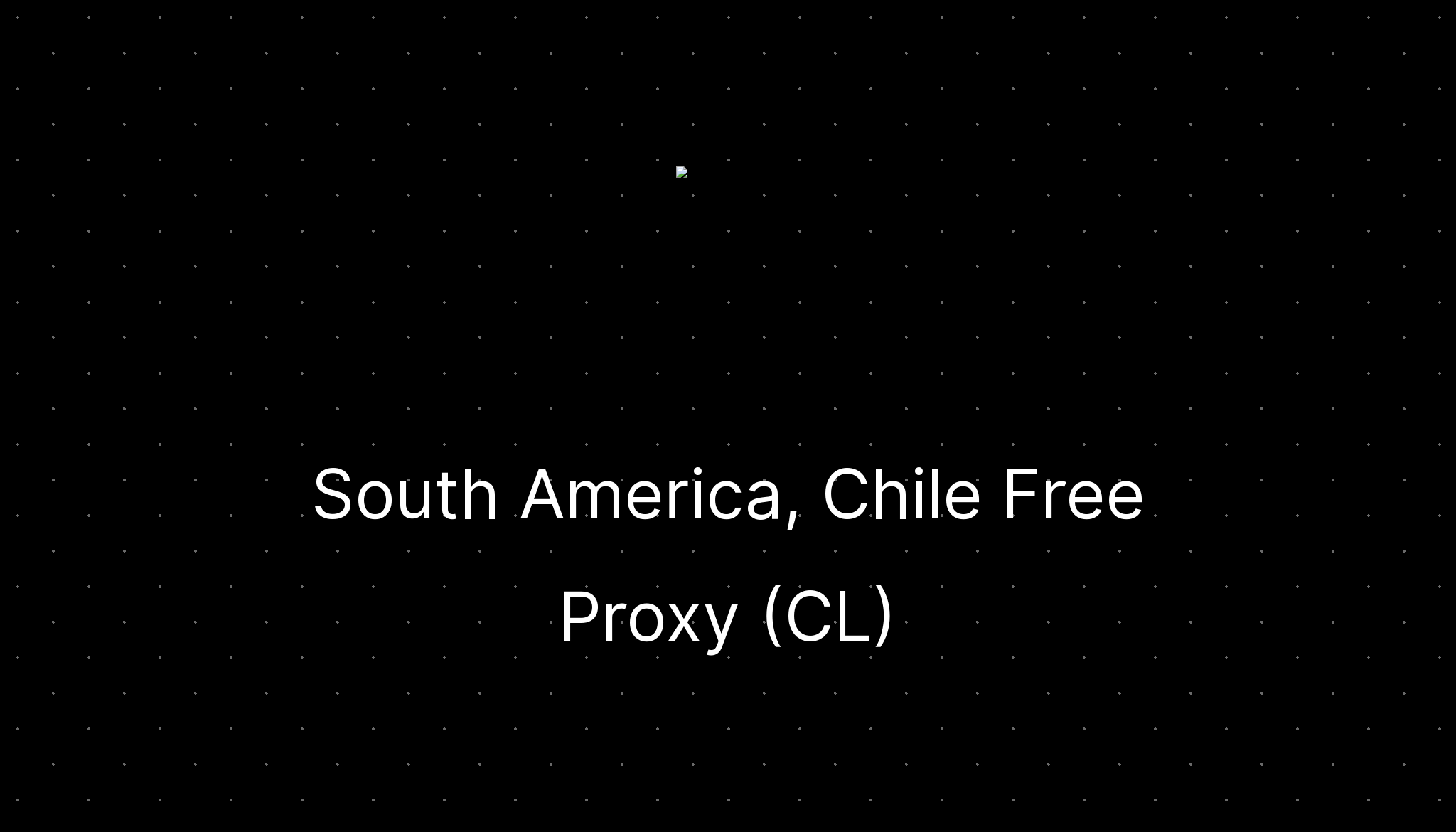 south-america-chile-free-proxy-cl-ditatompel